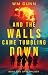 And The Walls Came Tumbling Down by W.M. Gunn