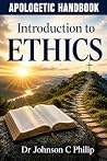 Apologetic Handbook of Christian Ethics by Dr Johnson C Philip