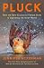 Pluck: How the New Science ...