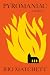 Pyromaniac: A Memoir