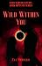 Wild Within You: Book 1