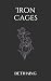 Iron Cages by Beth King