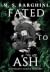 Fated To Ash by M.S. Barghini Fated To Ash by M.S. Barghini