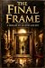 The Final Frame: : A Thriller of Shadows and Art (The Shadow Protocol Book 6)