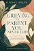 Grieving the Parent You Nev...