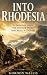 Into Rhodesia: The Remarkab...