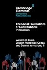 The Social Foundations of Constitutional Innovation (Elements in Comparative Political Behavior)