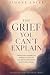 The Grief You Can't Explain...
