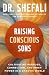 Raising Conscious Sons by Shefali Tsabary
