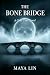 THE BONE BRIDGE: A Cold Cas...