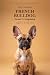 The Complete French Bulldog Owner's Companion by Emily Harding