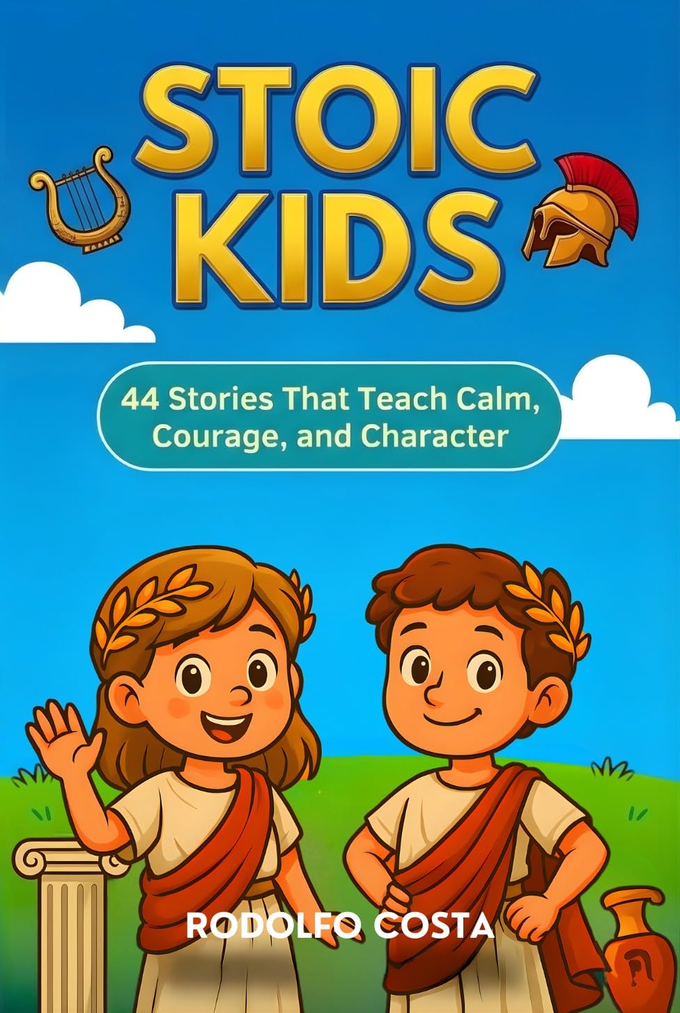 Stoic Kids: 44 Stories That Teach Calm, Courage, and Character (The Stoic Kids Series)
