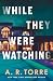 While They Were Watching