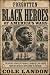 Forgotten Black Heroes of A...