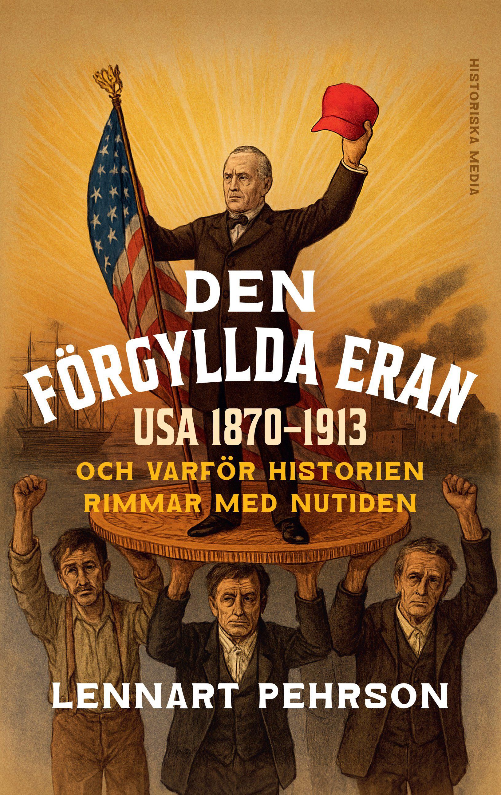 Den förgyllda eran: USA 1870-1913 och varför historien rimmar med nutiden
