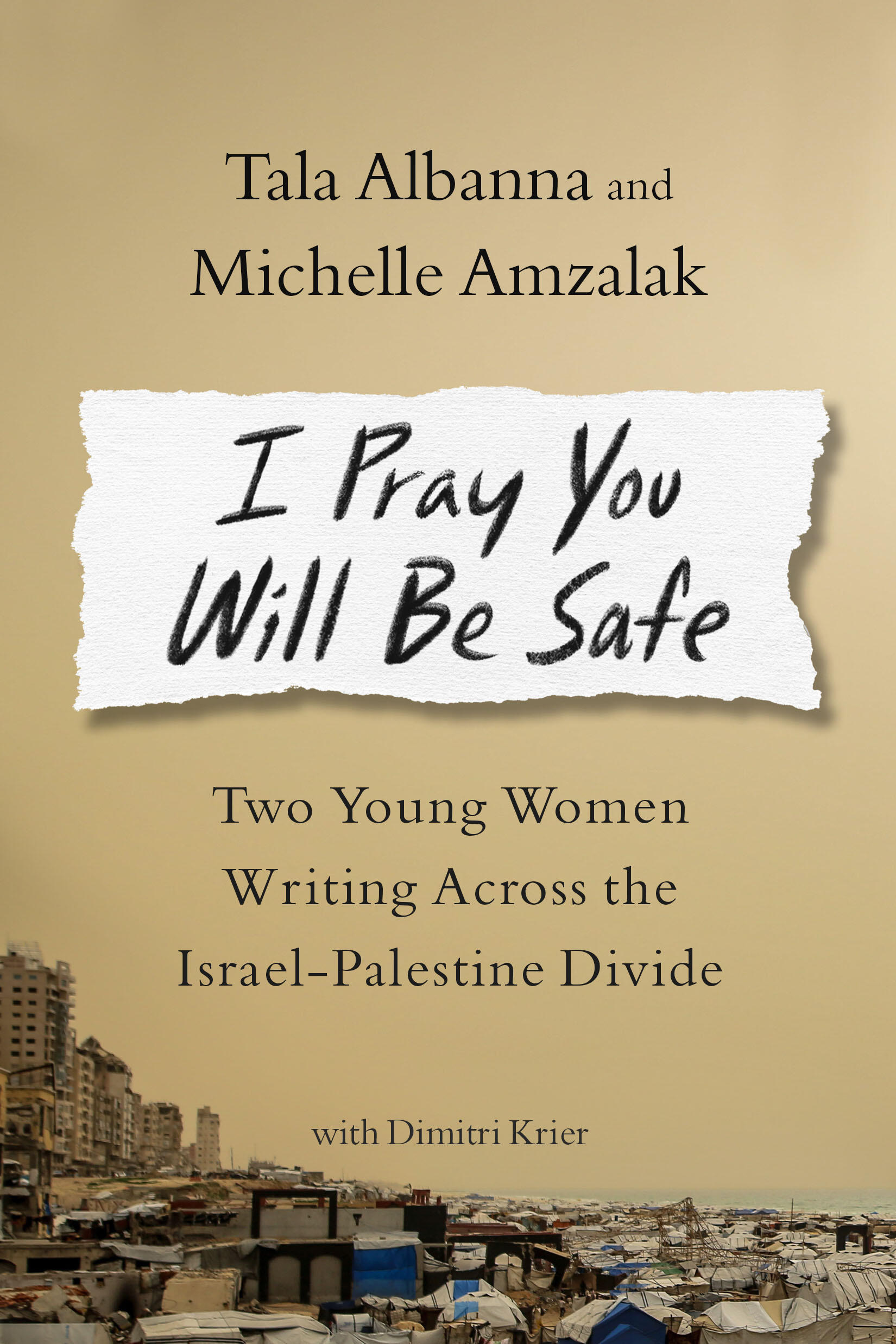 I Pray You Will Be Safe: Two Young Women Writing Across the Israel-Palestine Divide