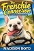 The Frenchie Connection: A ...