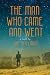 The Man Who Came and Went by Joe Stillman