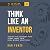 Think Like an Inventor: Mas...