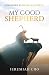 My Good Shepherd