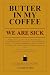 Butter in My Coffee by V.E. House