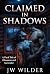 Claimed in Shadows: A Dark ...