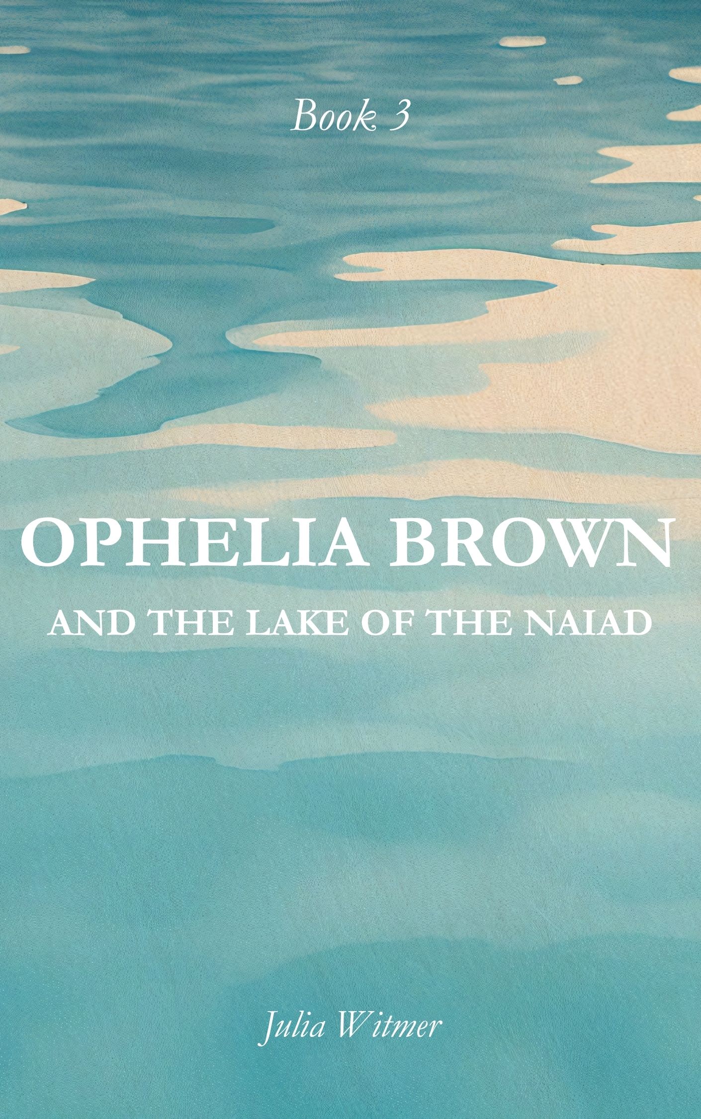 Ophelia Brown and the Lake of the Naiad (Ophelia Brown, #3)