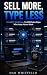 Sell More, Type Less by Dan Whitfield