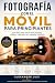 Fotografía con el móvil para principiantes by Alexander Luis