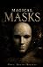 Magical Masks: The Theory a...