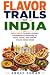 Flavor Trails of India: The...
