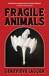 Fragile Animals: An atmospheric contemporary Scottish gothic Fragile Animals: An atmospheric contemporary Scottish gothic