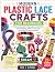 Modern Plastic Lace Crafts for Beginners by Tom J. Kimmel
