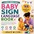 Baby Sign Language Book: A ...