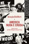 America nuda e cruda. Come si arriva dai Padri Pellegrini a Donald Trump America nuda e cruda. Come si arriva dai Padri Pellegrini a Donald Trump