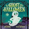 The Ghost Who Saved Halloween by Jen Anyong