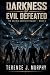 Darkness of Evil Defeated: ...