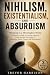 Nihilism, Existentialism, a...