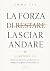 LA FORZA DI LASCIAR ANDARE by Emma Lys