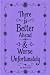 There Is Better Ahead & Wor...