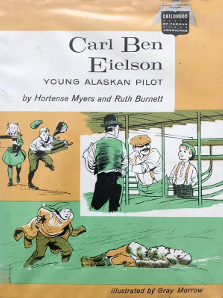Carl Ben Eielson: Young Alaskan Pilot (Childhood of Famous Americans)