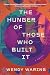 The Hunger of Those Who Built It by Wendy Waring