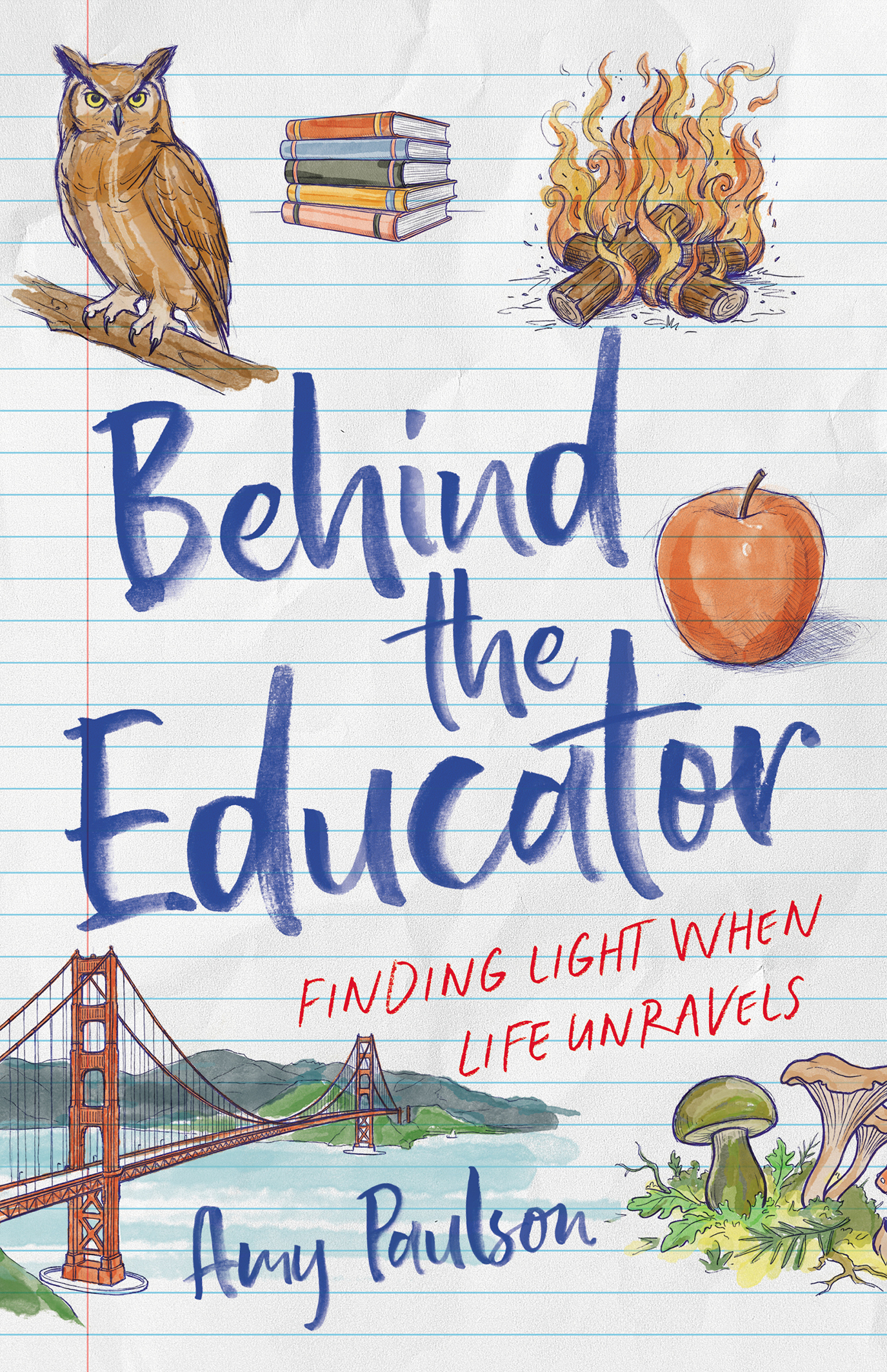 Behind the Educator: Finding Light When Life Unravels