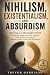 Nihilism, Existentialism, a...
