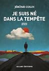 Je suis né dans la tempête by Jérôme Colin