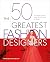 The 50 Greatest Fashion Des...
