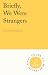 Briefly, We Were Strangers by Olivia Dodd