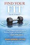 Find Your FIT: A Busy Woman's Guide to Losing Fat, Building Strength, and Keeping It Forever Without Losing Yourself