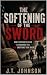 The Softening of the Sword:...