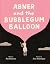 Abner and the Bubblegum Bal...